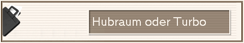                   Hubraum oder Turbo